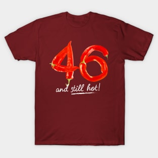 46th Birthday Gifts - 46 Years and still Hot T-Shirt